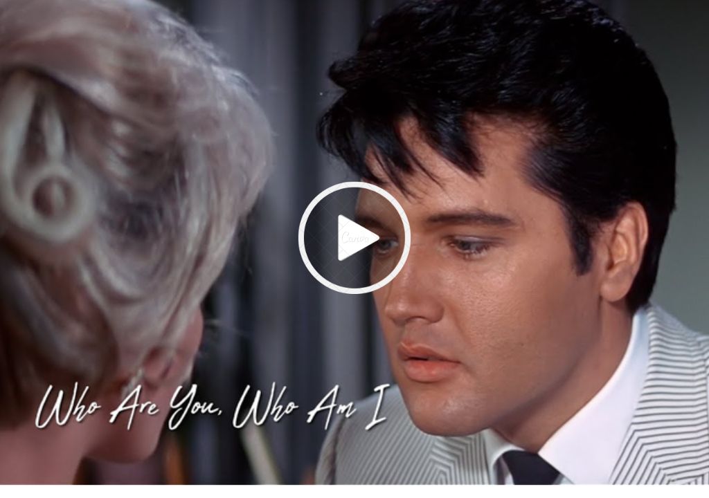 Elvis Presley’s ‘Who Are You,Who Am I’