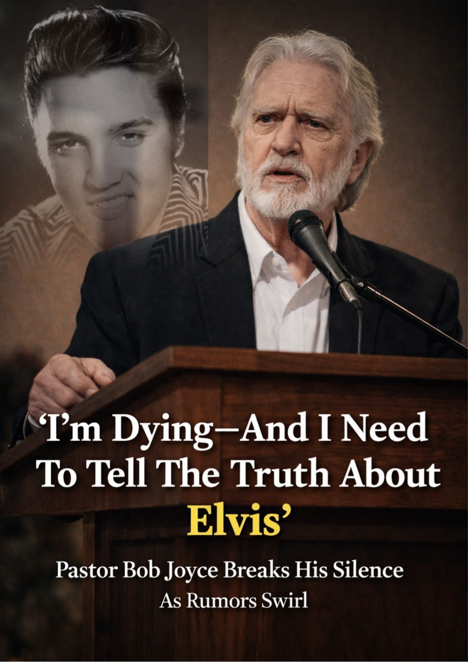 “I’m Dying—And I Need to Tell the Truth About Elvis”: Pastor Bob Joyce’s Final Words Ignite the Most Unsettling Question of All